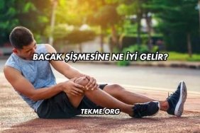 Bacak Şişmesine Ne İyi Gelir?