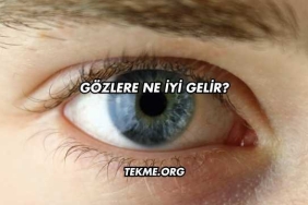 Gözlere Ne İyi Gelir?