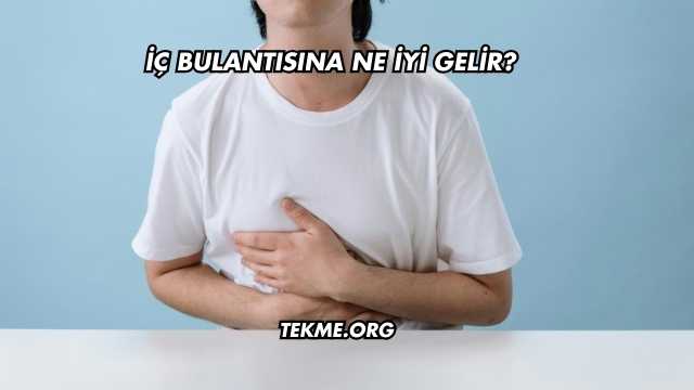 İç Bulantısına Ne İyi Gelir?