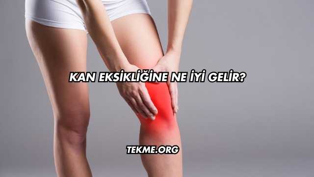 Kan Eksikliğine Ne İyi Gelir?
