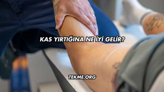 Kas Yırtığına Ne İyi Gelir?