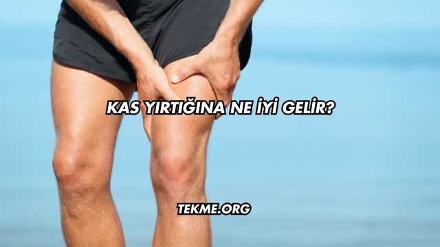 Kas Yırtığına Ne İyi Gelir?
