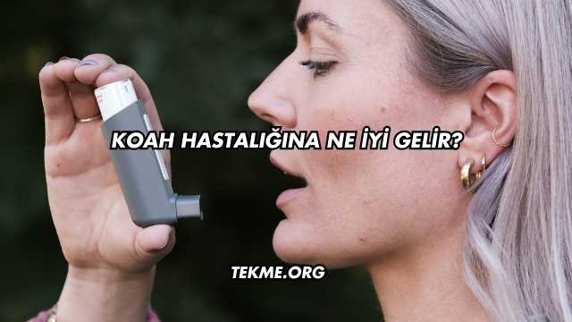 Koah Hastalığına Ne İyi Gelir?