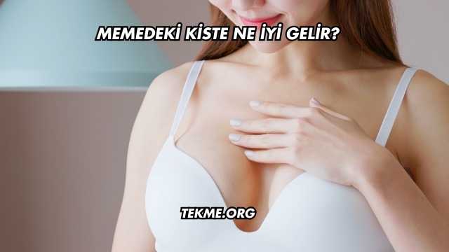 Memedeki Kiste Ne İyi Gelir?