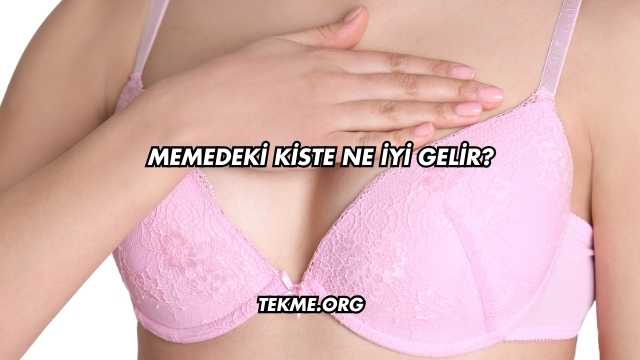 Memedeki Kiste Ne İyi Gelir?