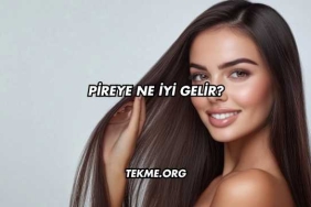 Pireye Ne İyi Gelir?