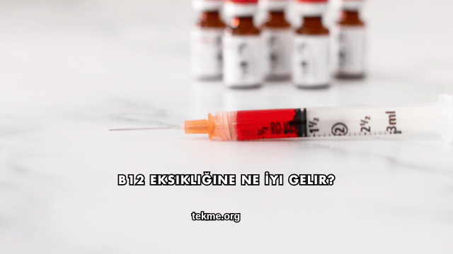 B12 Eksikliğine Ne İyi Gelir?