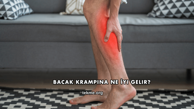 Bacak Krampına Ne İyi Gelir?