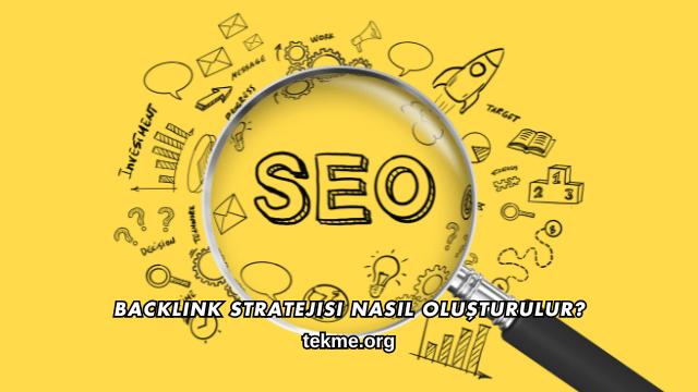 Backlink Stratejisi Nasıl Oluşturulur?