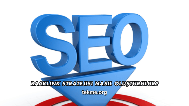 Backlink Stratejisi Nasıl Oluşturulur?
