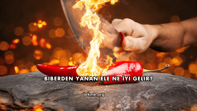 Biberden Yanan Ele Ne İyi Gelir?