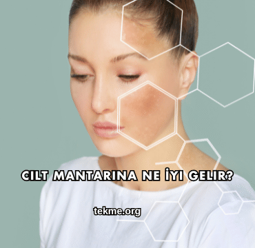 Cilt Mantarına Ne İyi Gelir?