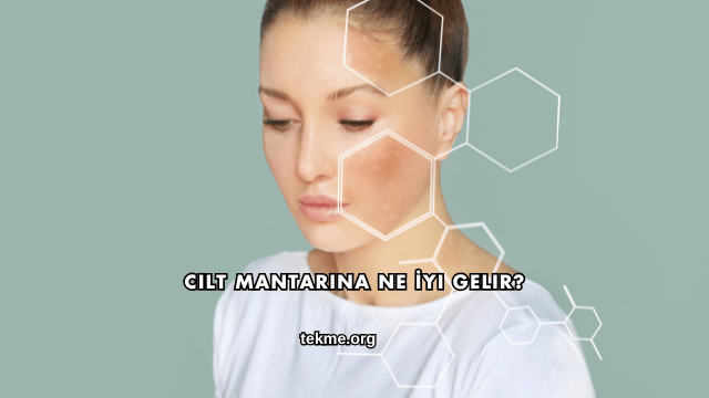 Cilt Mantarına Ne İyi Gelir?