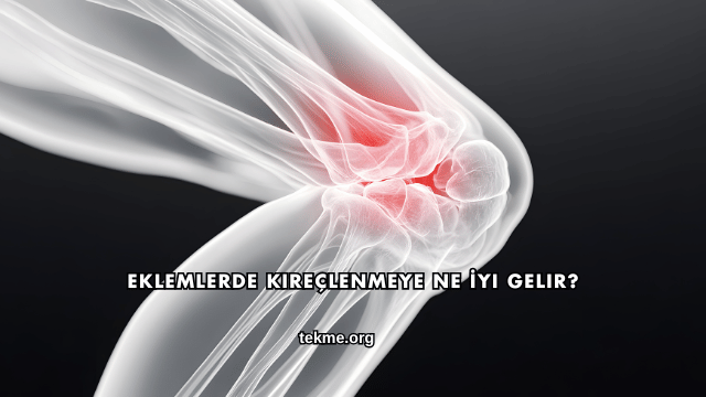 Eklemlerde Kireçlenmeye Ne İyi Gelir?