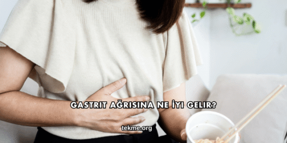 Gastrit Ağrısına Ne İyi Gelir?