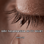 Göz Yaşarmasına Ne İyi Gelir?