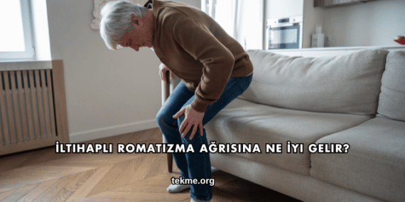 İltihaplı Romatizma Ağrısına Ne İyi Gelir?