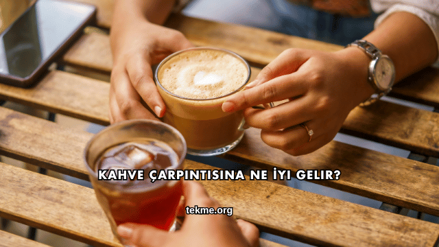 Kahve Çarpıntısına Ne İyi Gelir?