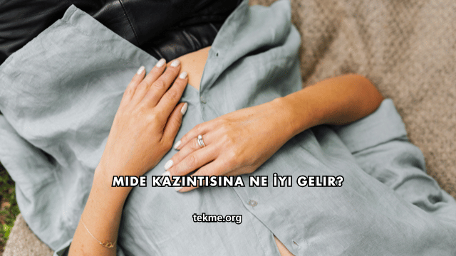 Mide Kazıntısına Ne İyi Gelir?