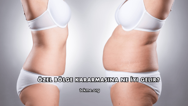 Özel Bölge Kararmasına Ne İyi Gelir?