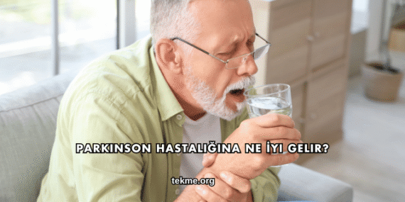 Parkinson Hastalığına Ne İyi Gelir?