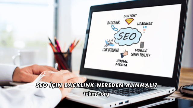 SEO İçin Backlink Nereden Alınmalı?