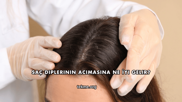 Saç Diplerinin Acımasına Ne İyi Gelir?
