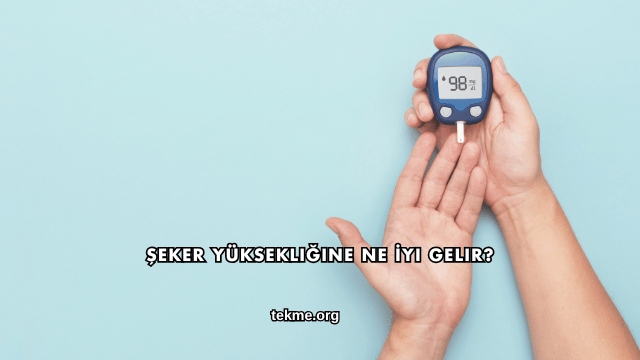 Şeker Yüksekliğine Ne İyi Gelir?
