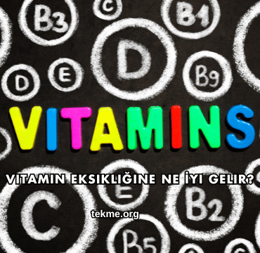 Vitamin Eksikliğine Ne İyi Gelir?