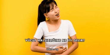 Vücut Halsizliğine Ne İyi Gelir?