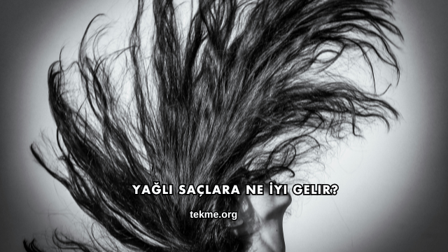 Yağlı Saçlara Ne İyi Gelir?