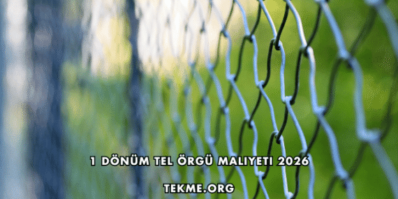 1 Dönüm Tel Örgü Maliyeti 2026