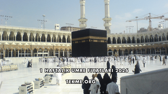 1 Haftalık Umre Fiyatları 2026