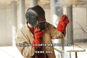 1 İşçinin Sigorta Maliyeti 2026