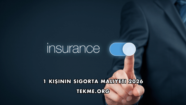 1 Kişinin Sigorta Maliyeti 2026