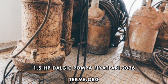 1.5 HP Dalgıç Pompa Fiyatları 2026