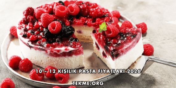 10 – 12 Kişilik Pasta Fiyatları 2026