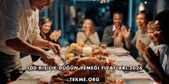 100 Kişilik Düğün Yemeği Fiyatları 2026