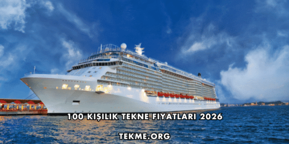 100 Kişilik Tekne Fiyatları 2026