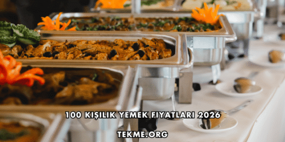 100 Kişilik Yemek Fiyatları 2026