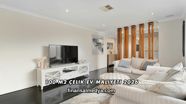 100 M2 Çelik Ev Maliyeti 2026