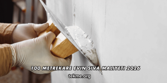 100 Metrekare Evin Sıva Maliyeti 2026