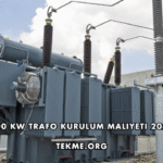100 kW Trafo Kurulum Maliyeti 2026
