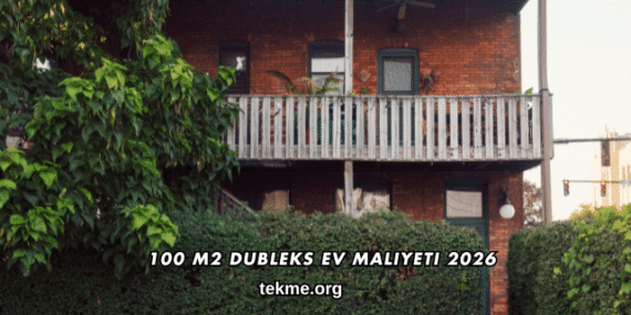 100 m2 Dubleks Ev Maliyeti 2026