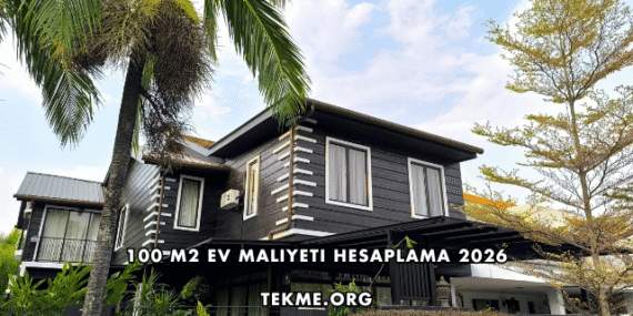 100 m2 Ev Maliyeti Hesaplama 2026