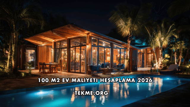 100 m2 Ev Maliyeti Hesaplama 2026