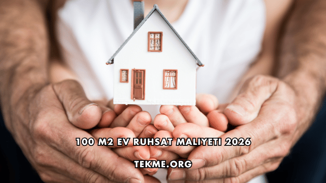 100 m2 Ev Ruhsat Maliyeti 2026