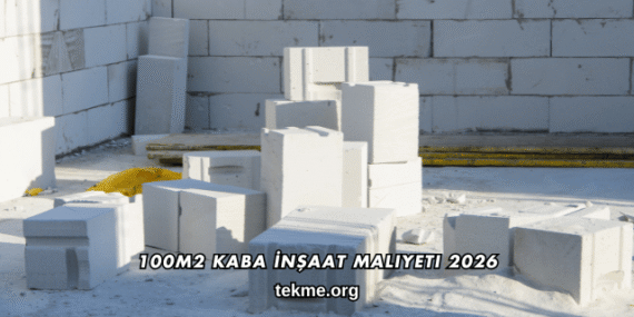 100m2 Kaba İnşaat Maliyeti 2026