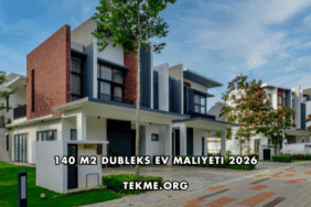 140 m2 Dubleks Ev Maliyeti 2026