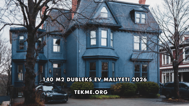 140 m2 Dubleks Ev Maliyeti 2026